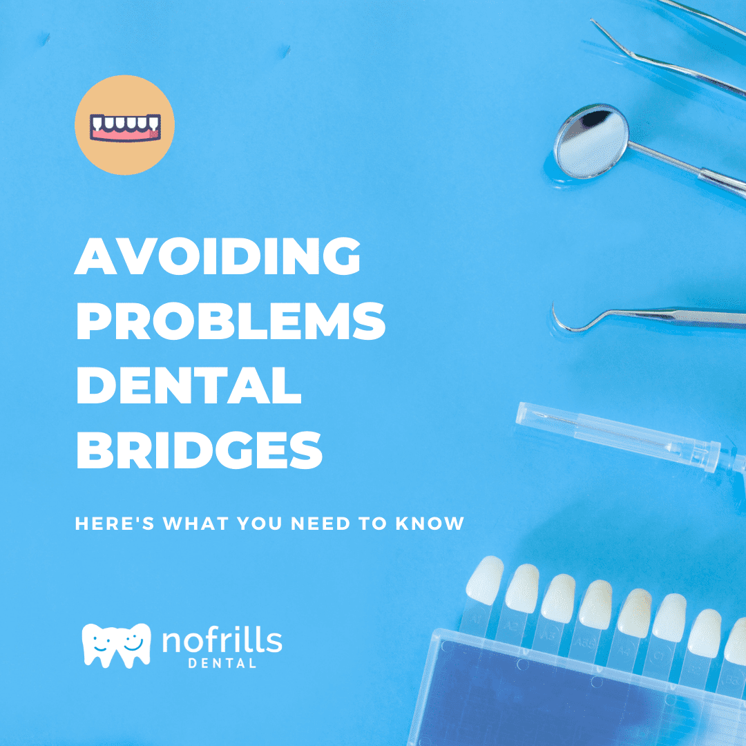How to Avoid Common Problems with Dental Bridges NoFrills Dental