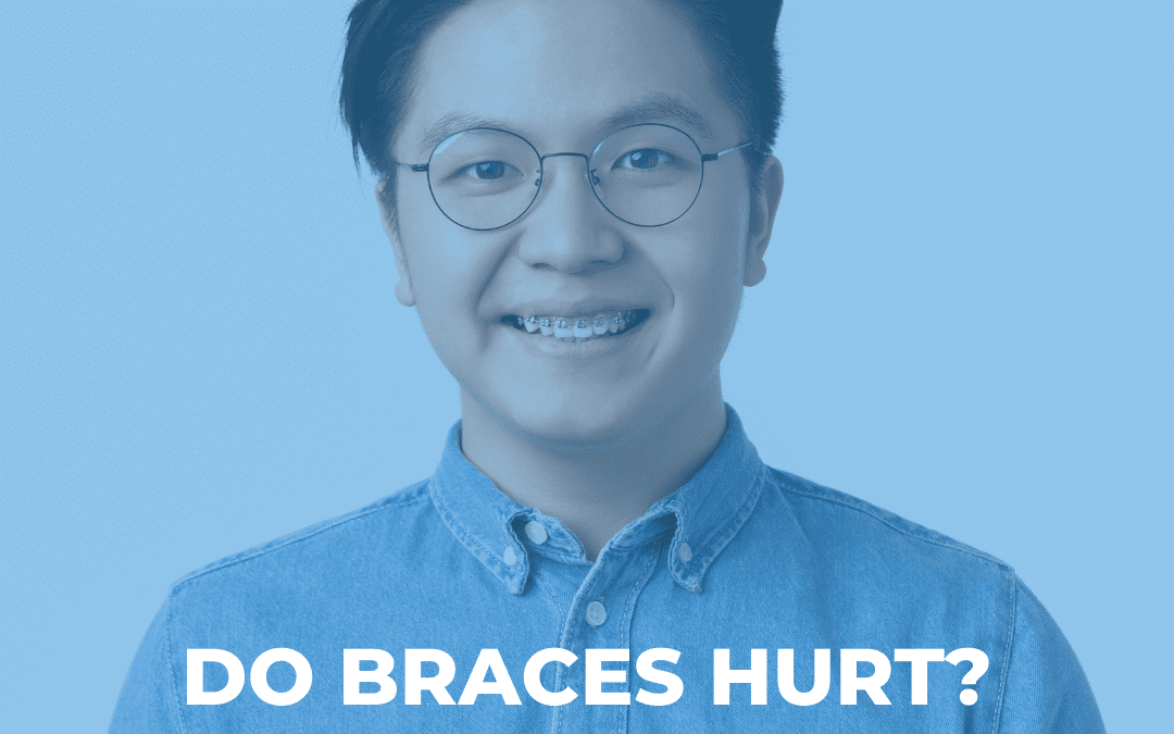 Do braces hurt?